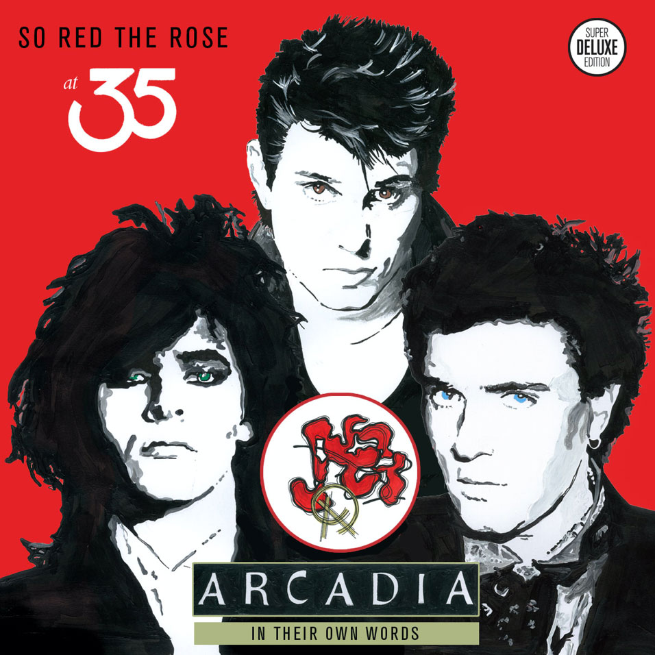 35 today The story of Arcadia’s So Red The Rose In their own words